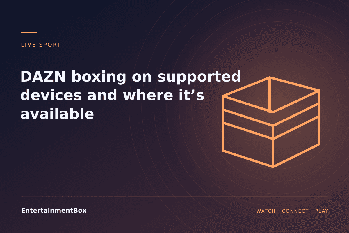 EntertainmentBox editorial cover: DAZN boxing on supported devices and where it’s available