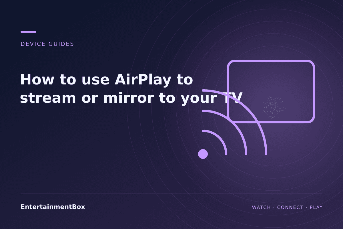 EntertainmentBox editorial cover: How to use AirPlay to stream or mirror to your TV