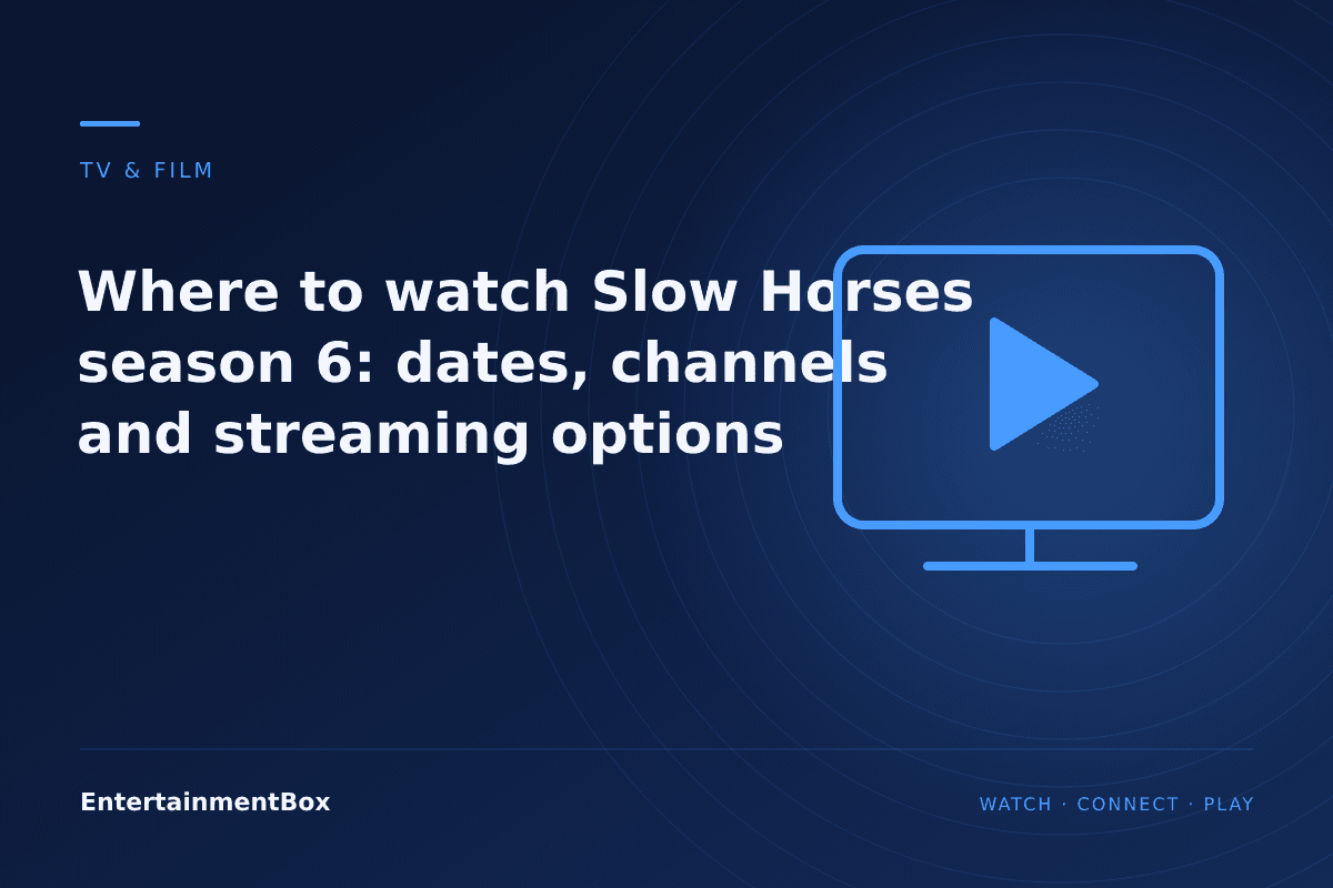 EntertainmentBox editorial cover: Where to watch Slow Horses season 6: dates, channels and streaming options