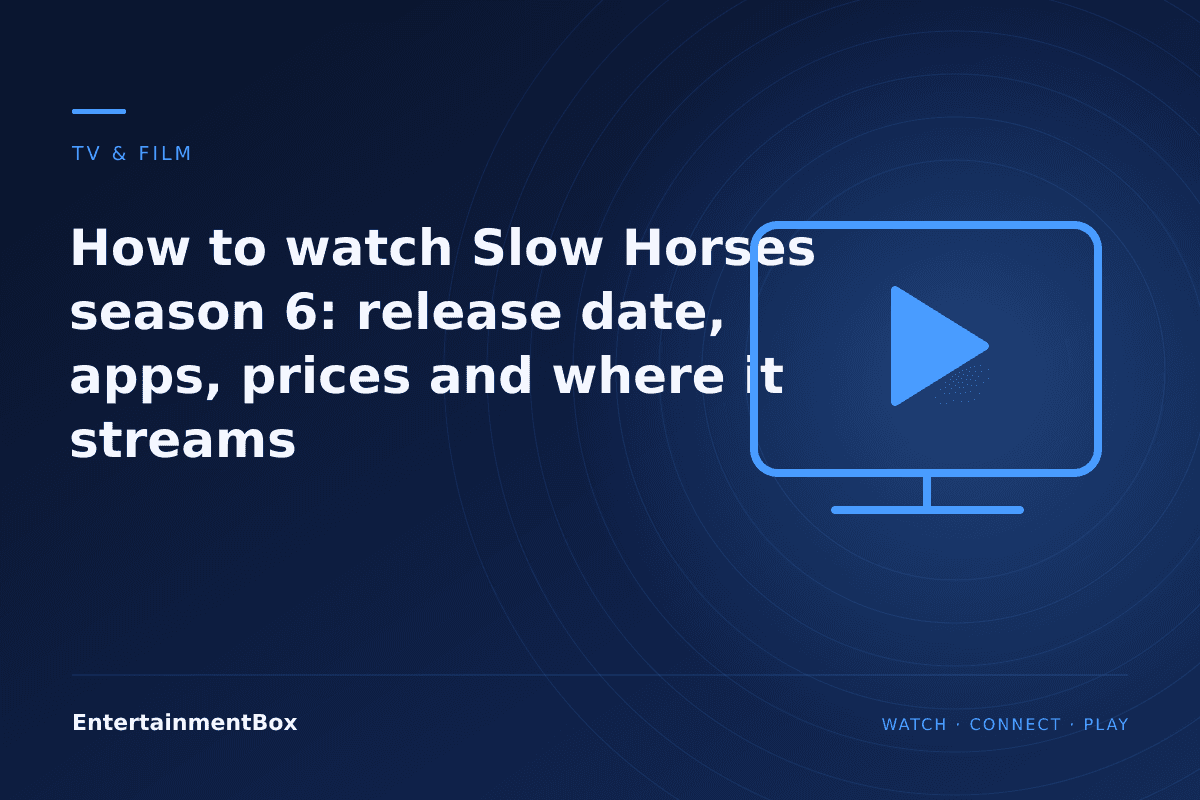 EntertainmentBox editorial cover: How to watch Slow Horses season 6: release date, apps, prices and where it streams