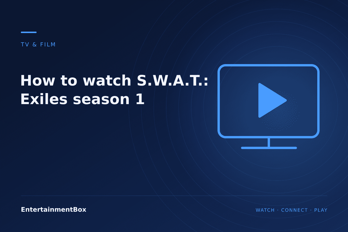 EntertainmentBox editorial cover: How to watch S.W.A.T.: Exiles season 1