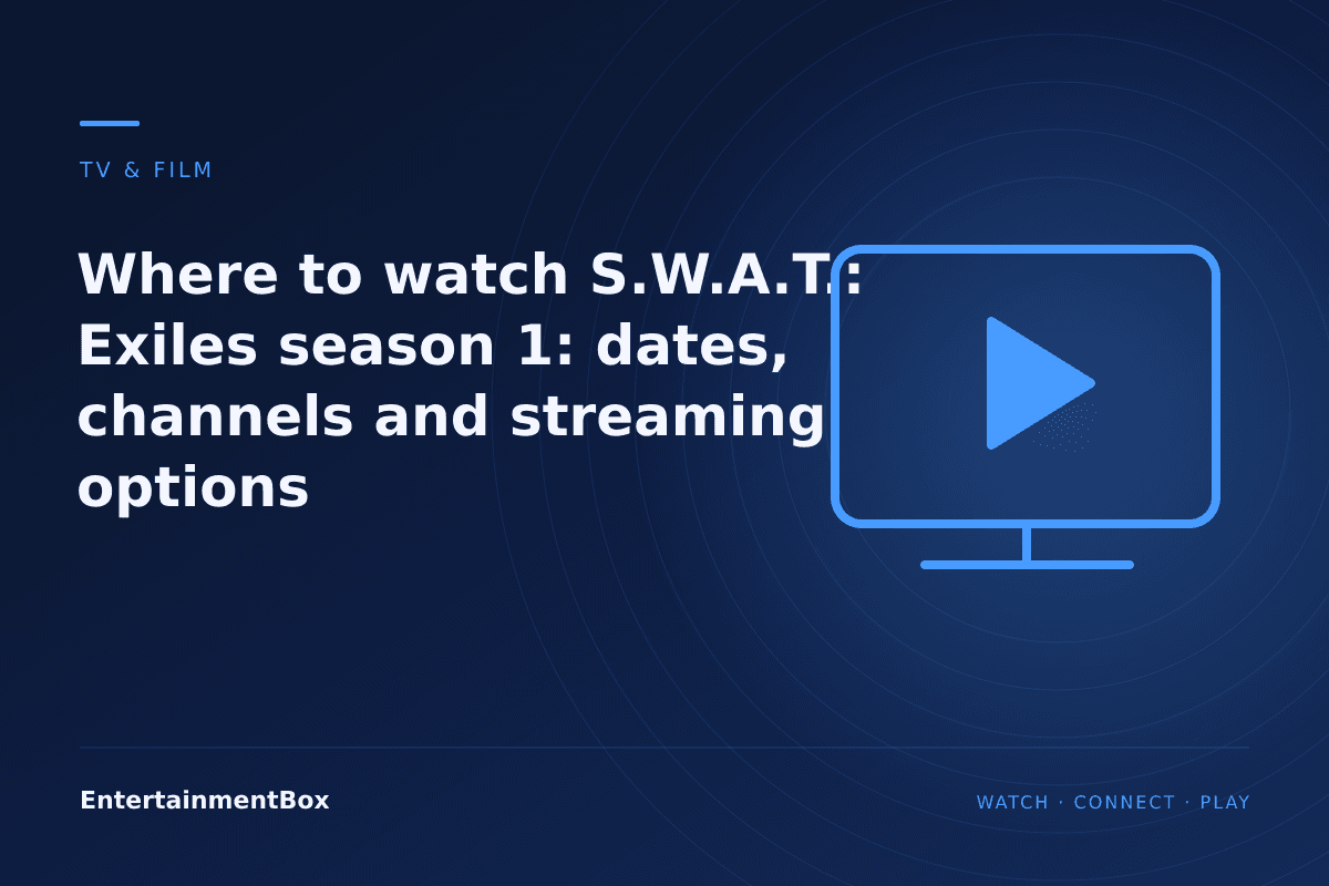 EntertainmentBox editorial cover: Where to watch S.W.A.T.: Exiles season 1: dates, channels and streaming options