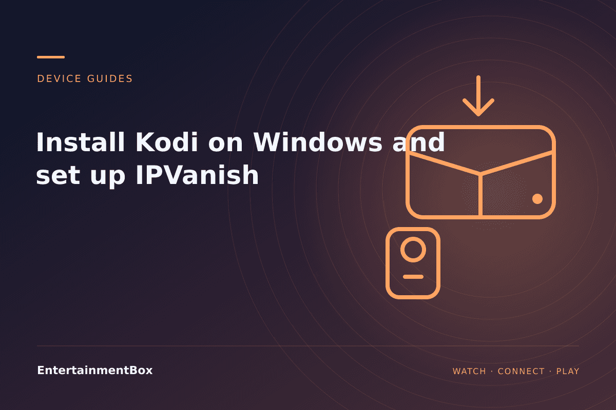 EntertainmentBox editorial cover: Install Kodi on Windows and set up IPVanish