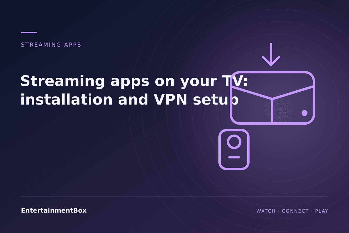 EntertainmentBox editorial cover: Streaming apps on your TV: installation and VPN setup