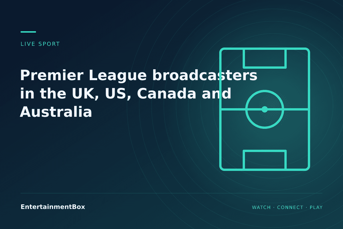 EntertainmentBox editorial cover: Premier League broadcasters in the UK, US, Canada and Australia