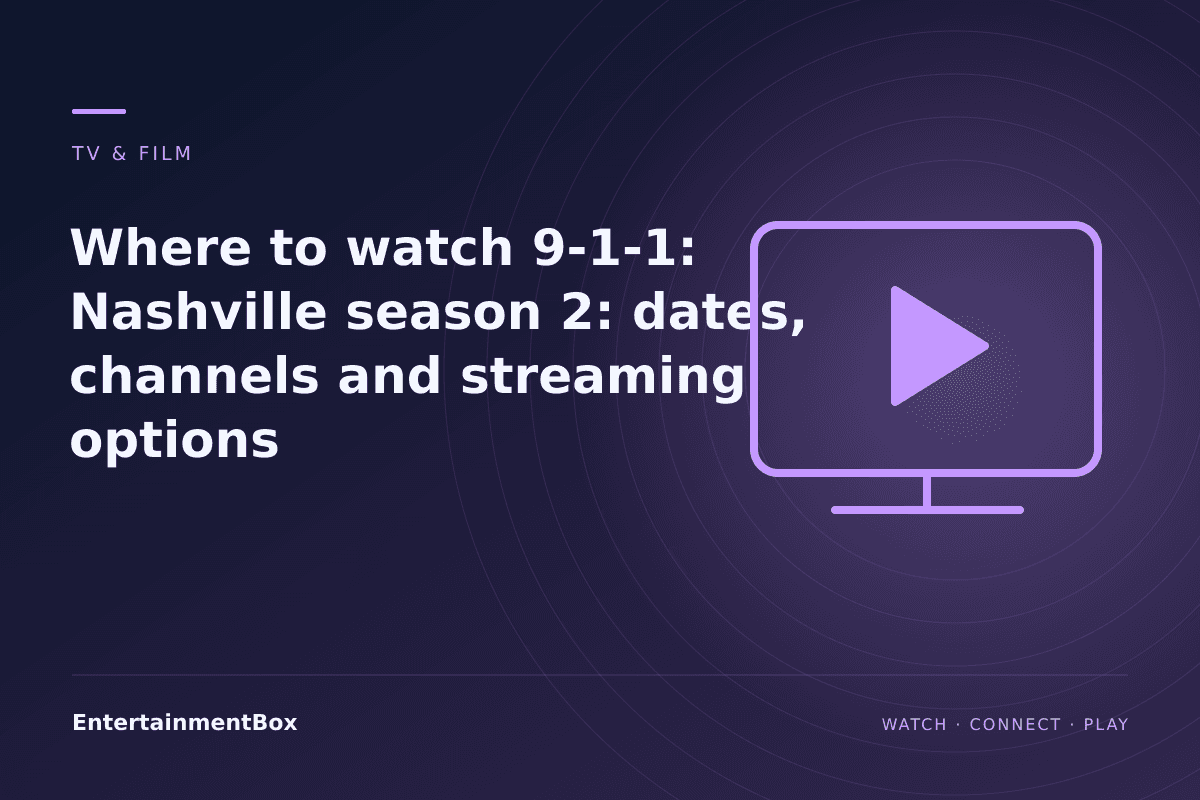 EntertainmentBox editorial cover: Where to watch 9-1-1: Nashville season 2: dates, channels and streaming options