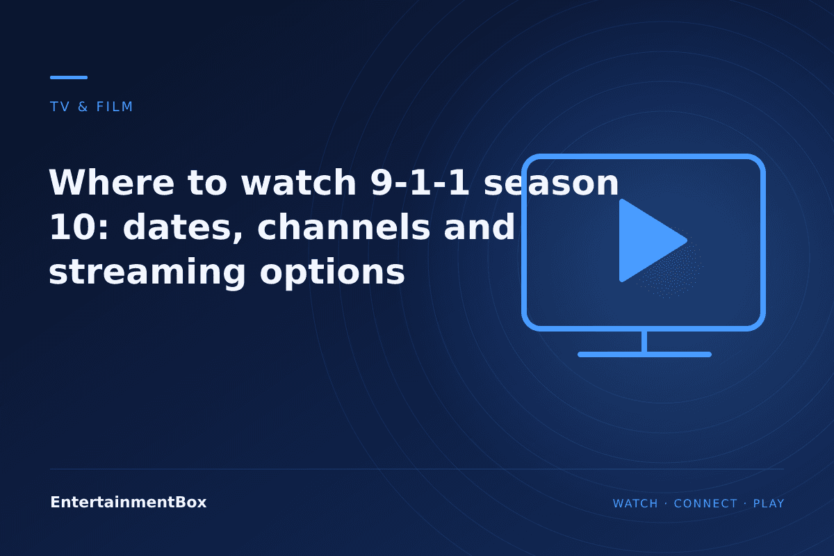 EntertainmentBox editorial cover: Where to watch 9-1-1 season 10: dates, channels and streaming options