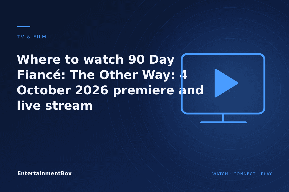 EntertainmentBox editorial cover: Where to watch 90 Day Fiancé: The Other Way: 4 October 2026 premiere and live stream