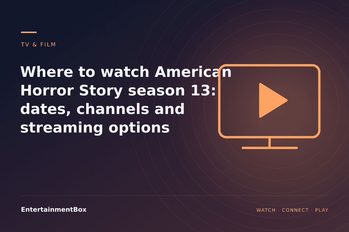 EntertainmentBox editorial cover: Where to watch American Horror Story season 13: dates, channels and streaming options