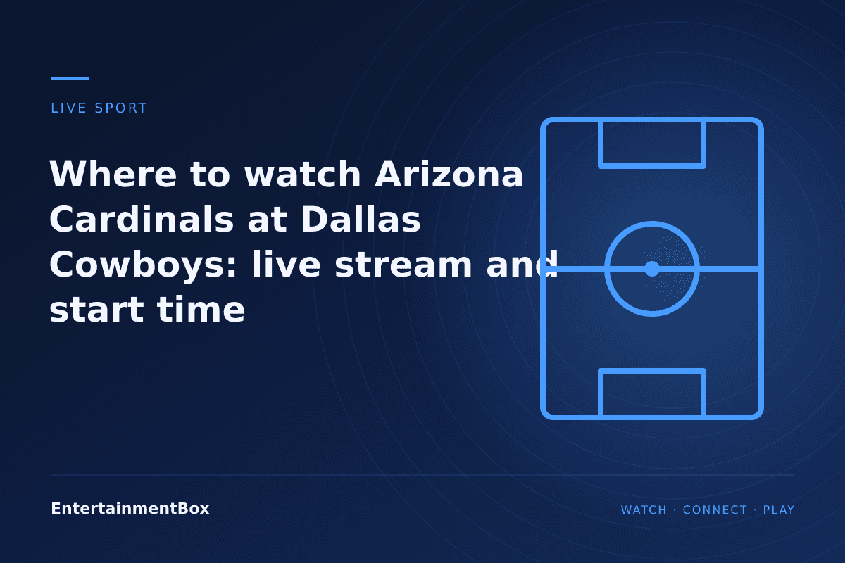 EntertainmentBox editorial cover: Where to watch Arizona Cardinals at Dallas Cowboys: live stream and start time