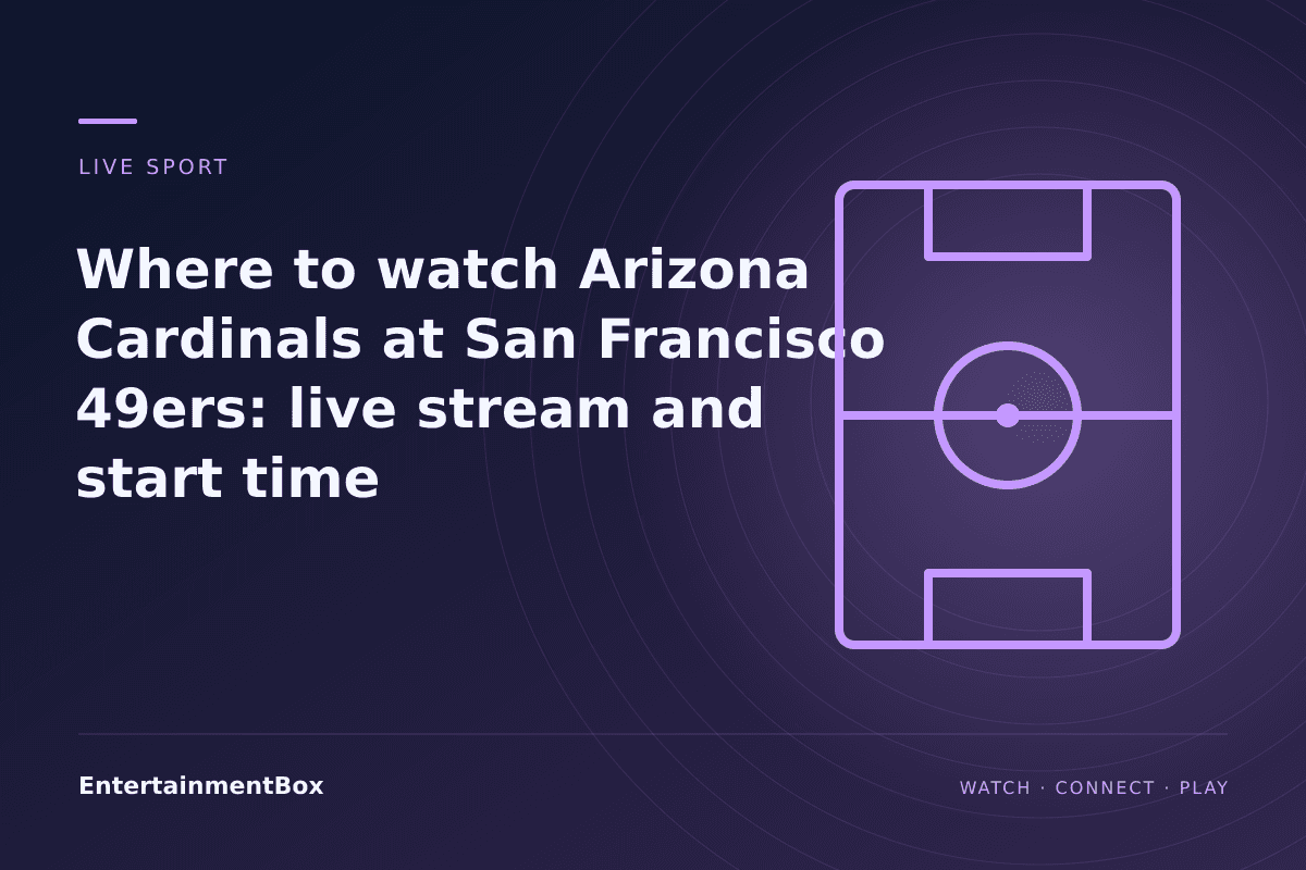 EntertainmentBox editorial cover: Where to watch Arizona Cardinals at San Francisco 49ers: live stream and start time