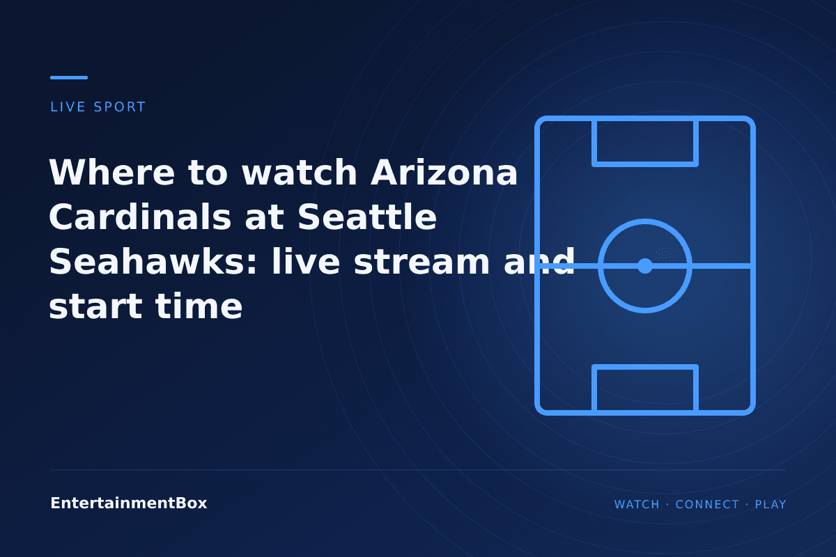 EntertainmentBox editorial cover: Where to watch Arizona Cardinals at Seattle Seahawks: live stream and start time