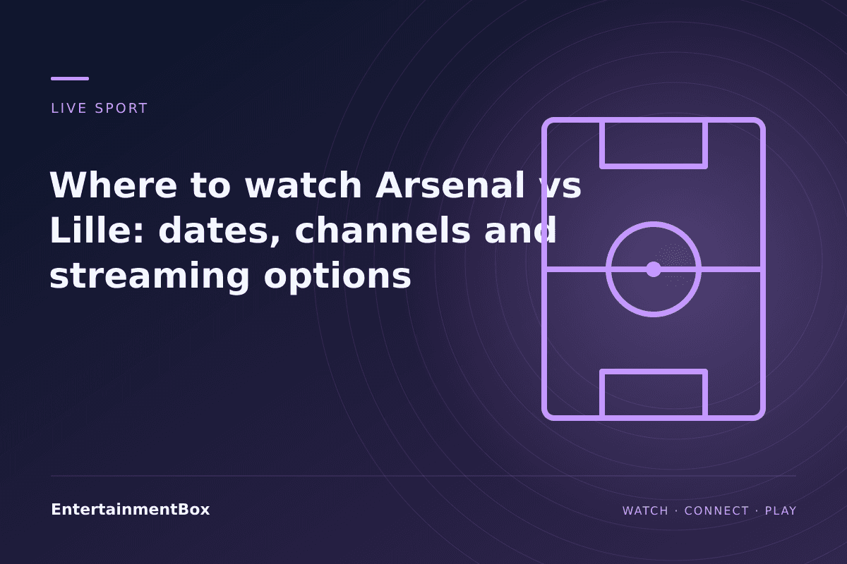 EntertainmentBox editorial cover: Where to watch Arsenal vs Lille: dates, channels and streaming options