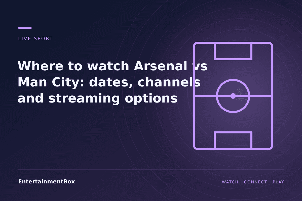 EntertainmentBox editorial cover: Where to watch Arsenal vs Man City: dates, channels and streaming options