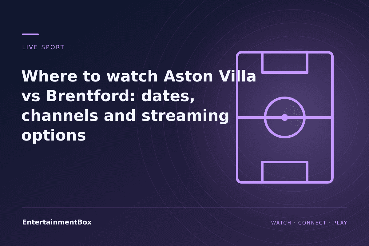 EntertainmentBox editorial cover: Where to watch Aston Villa vs Brentford: dates, channels and streaming options