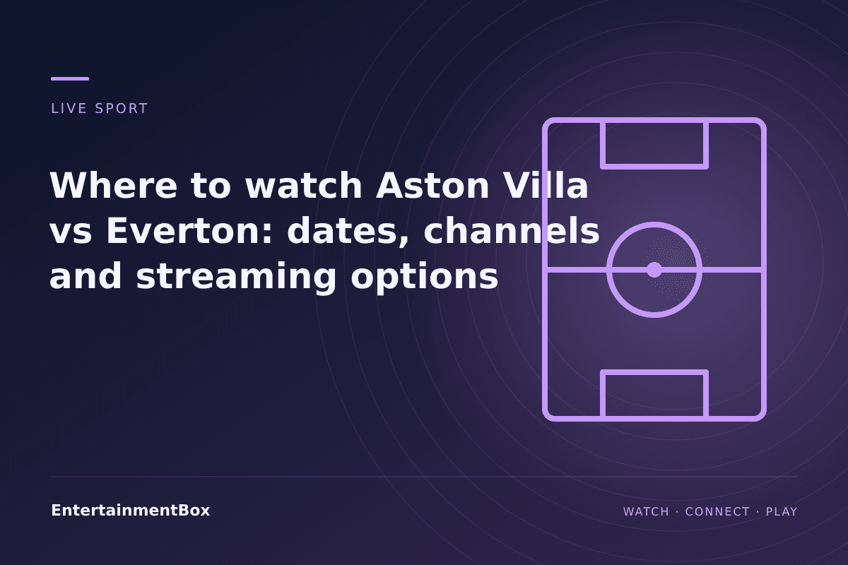 EntertainmentBox editorial cover: Where to watch Aston Villa vs Everton: dates, channels and streaming options