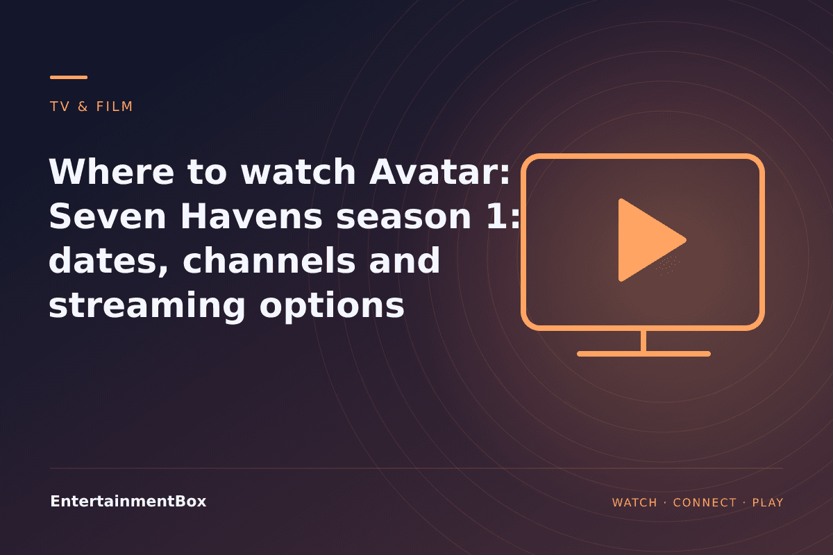 EntertainmentBox editorial cover: Where to watch Avatar: Seven Havens season 1: dates, channels and streaming options