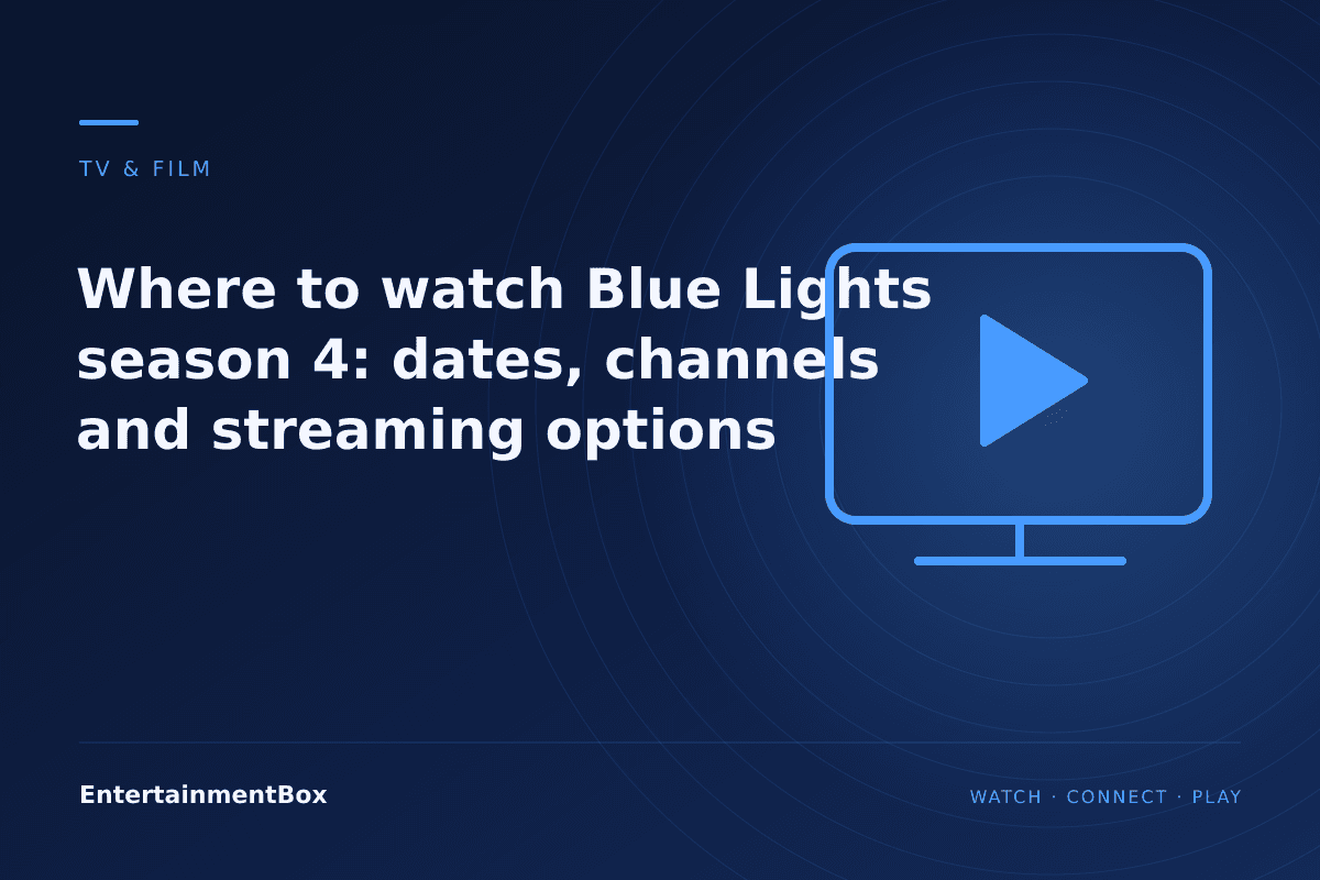 EntertainmentBox editorial cover: Where to watch Blue Lights season 4: dates, channels and streaming options