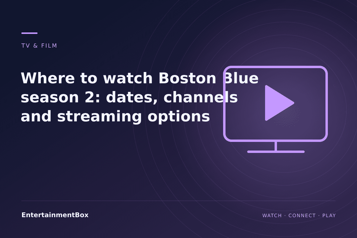 EntertainmentBox editorial cover: Where to watch Boston Blue season 2: dates, channels and streaming options