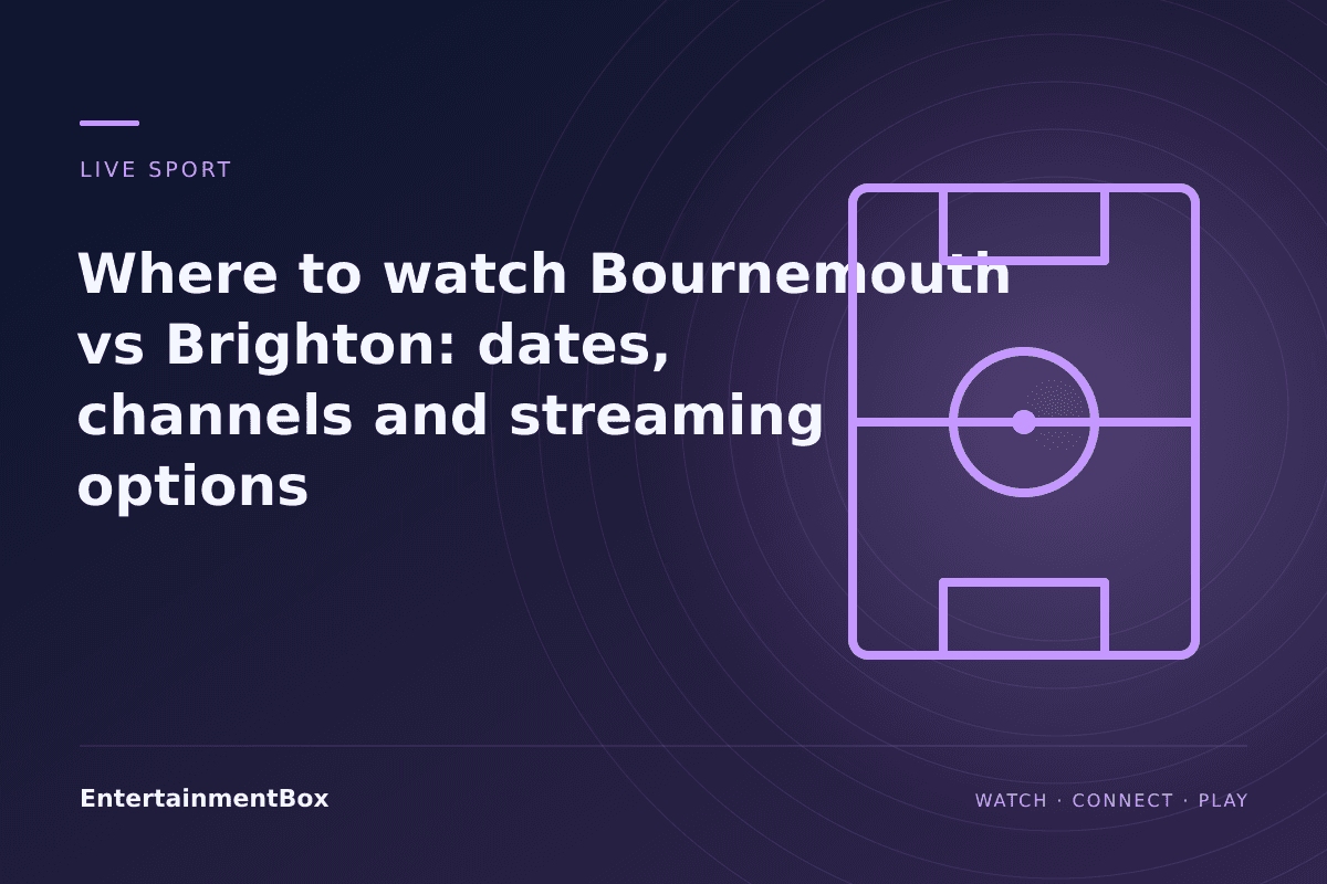 EntertainmentBox editorial cover: Where to watch Bournemouth vs Brighton: dates, channels and streaming options