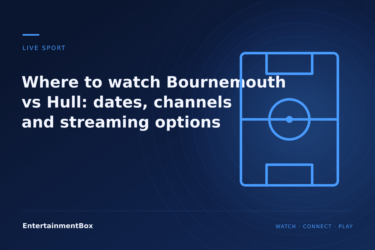 EntertainmentBox editorial cover: Where to watch Bournemouth vs Hull: dates, channels and streaming options