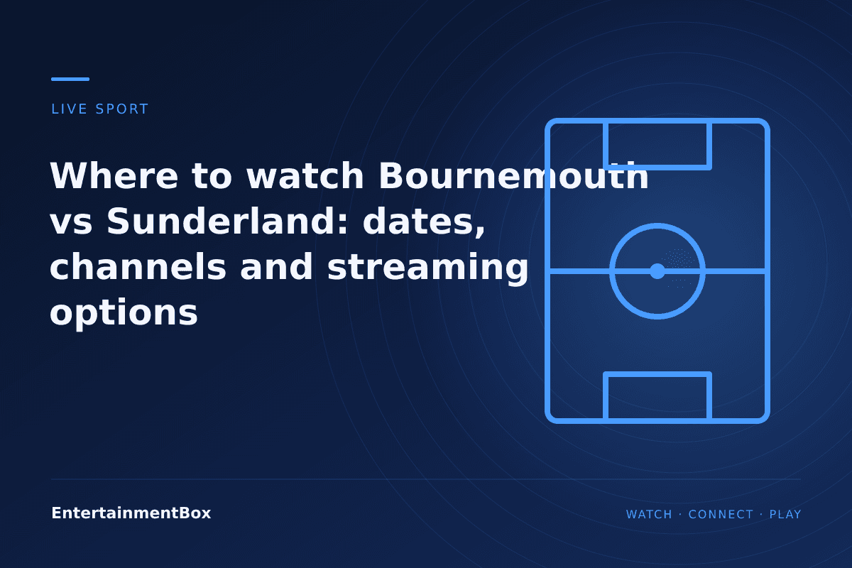 EntertainmentBox editorial cover: Where to watch Bournemouth vs Sunderland: dates, channels and streaming options