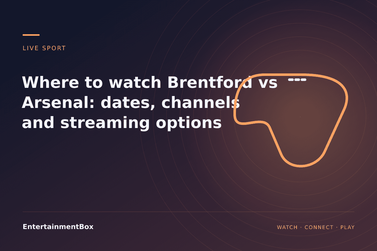 EntertainmentBox editorial cover: Where to watch Brentford vs Arsenal: dates, channels and streaming options
