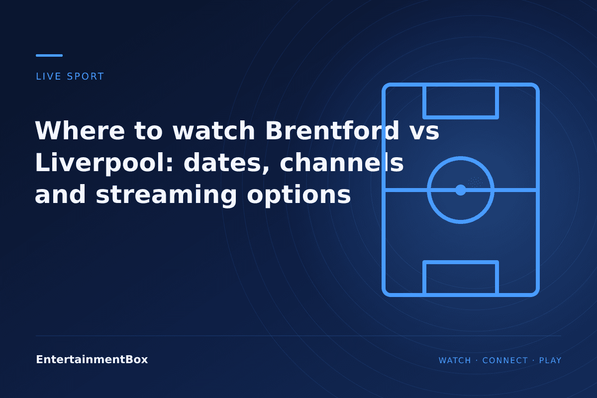 EntertainmentBox editorial cover: Where to watch Brentford vs Liverpool: dates, channels and streaming options