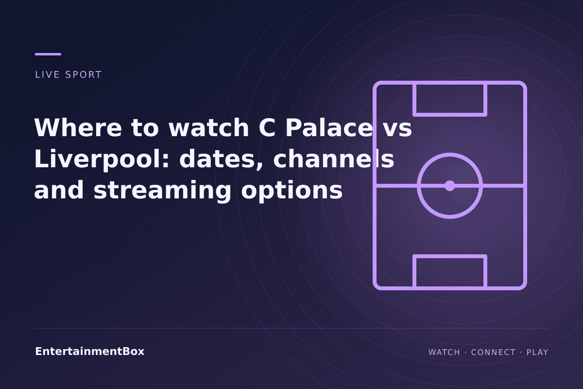 EntertainmentBox editorial cover: Where to watch C Palace vs Liverpool: dates, channels and streaming options