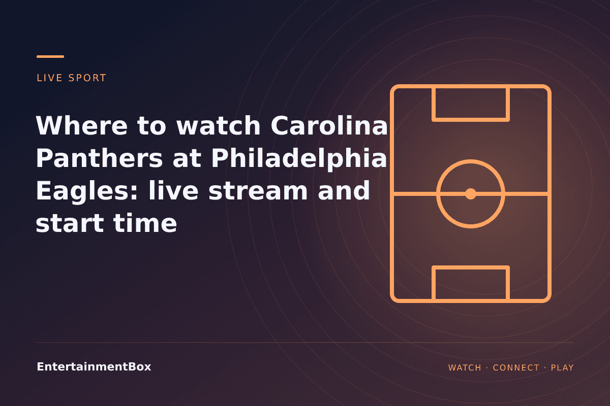 EntertainmentBox editorial cover: Where to watch Carolina Panthers at Philadelphia Eagles: live stream and start time