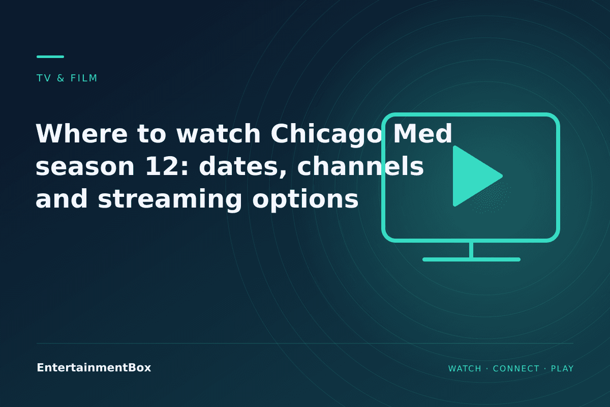 EntertainmentBox editorial cover: Where to watch Chicago Med season 12: dates, channels and streaming options