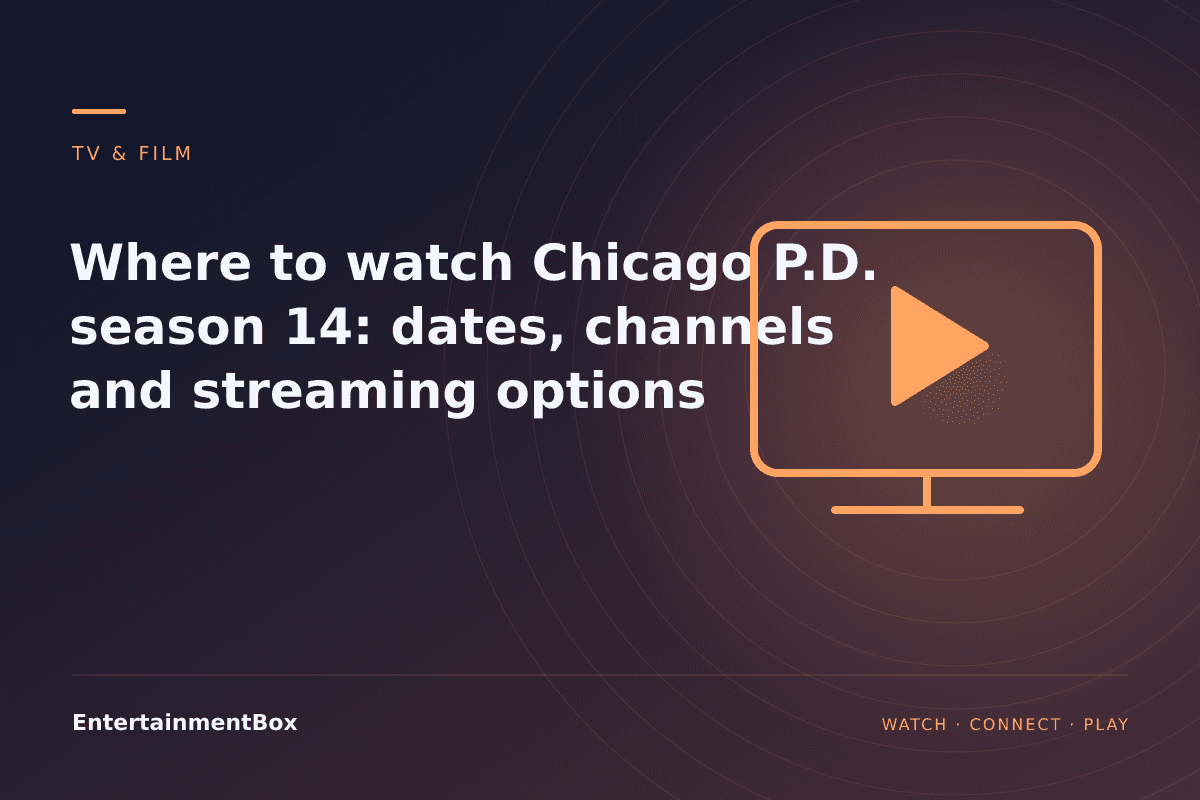 EntertainmentBox editorial cover: Where to watch Chicago P.D. season 14: dates, channels and streaming options