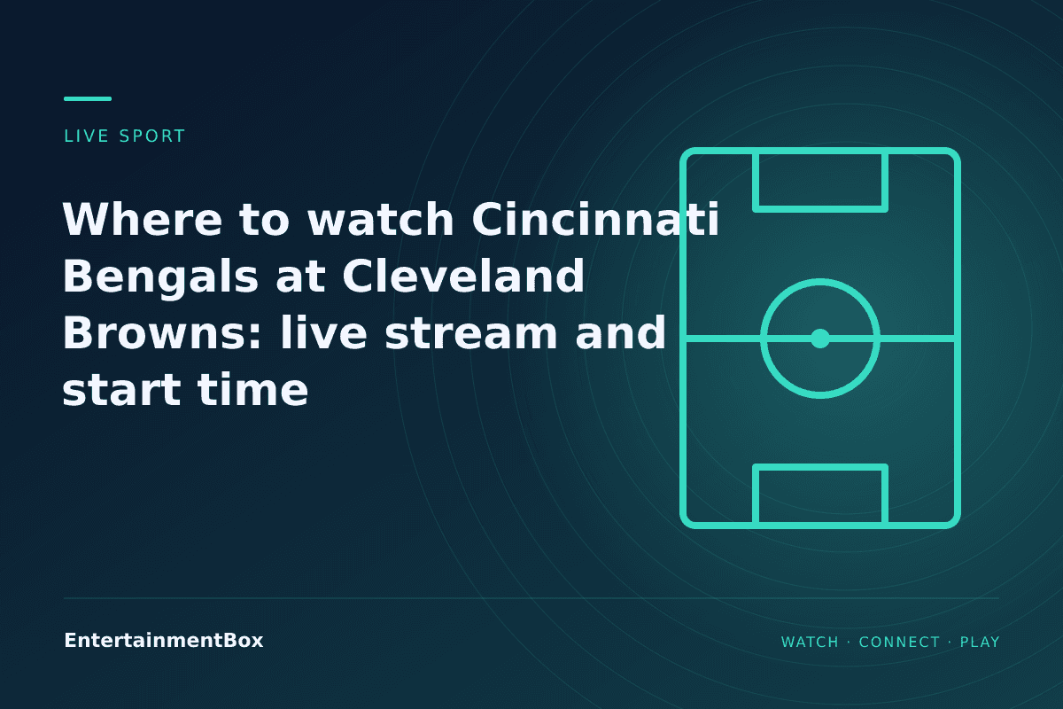 EntertainmentBox editorial cover: Where to watch Cincinnati Bengals at Cleveland Browns: live stream and start time
