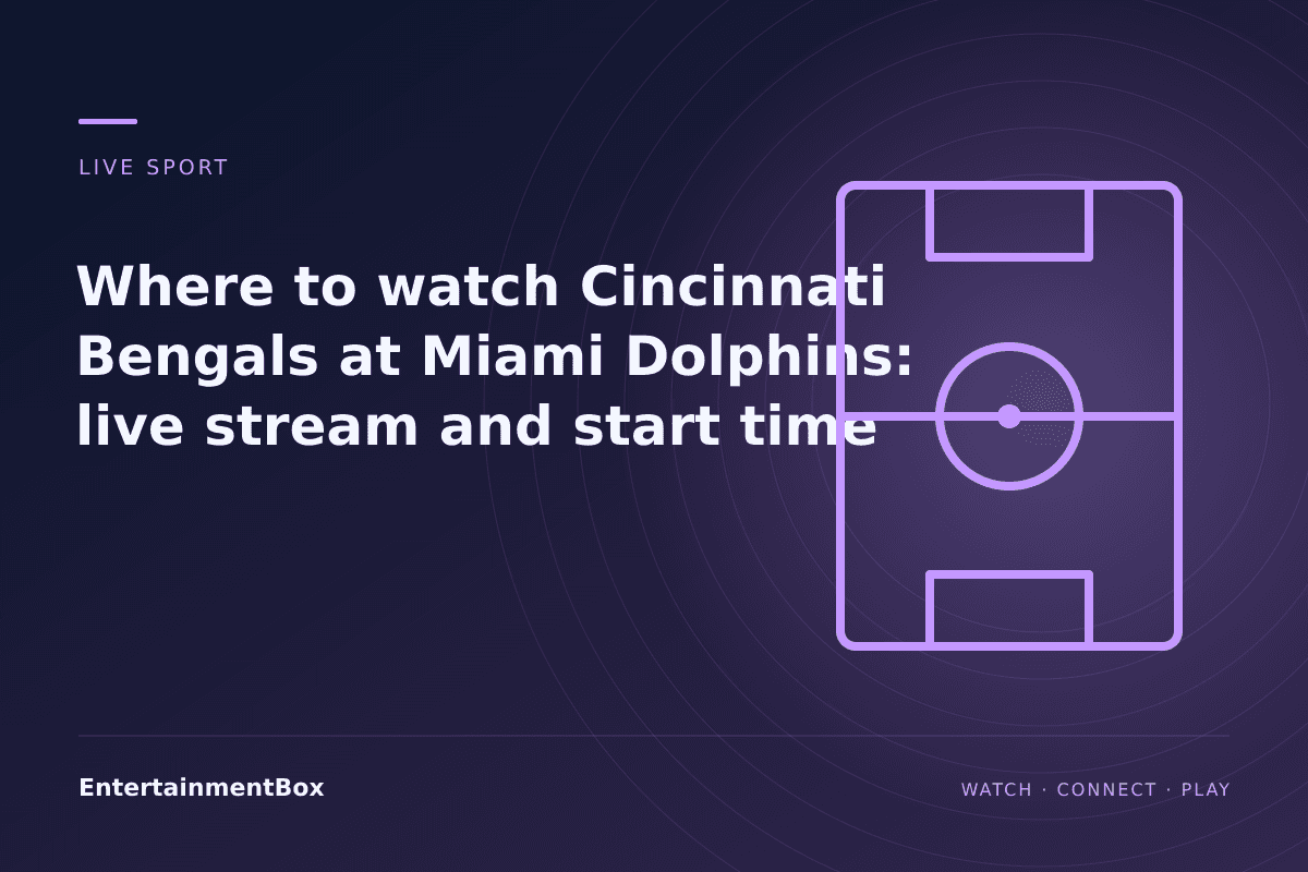 EntertainmentBox editorial cover: Where to watch Cincinnati Bengals at Miami Dolphins: live stream and start time