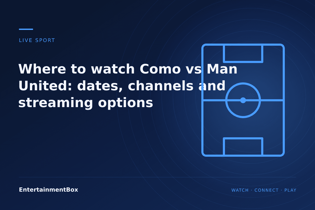 EntertainmentBox editorial cover: Where to watch Como vs Man United: dates, channels and streaming options