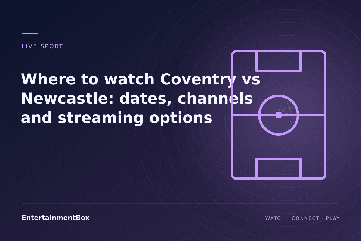 EntertainmentBox editorial cover: Where to watch Coventry vs Newcastle: dates, channels and streaming options