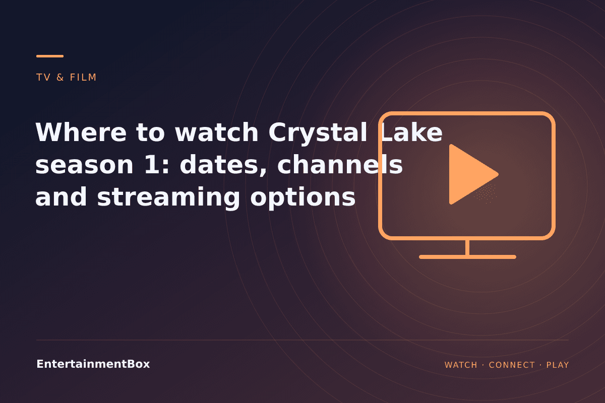 EntertainmentBox editorial cover: Where to watch Crystal Lake season 1: dates, channels and streaming options