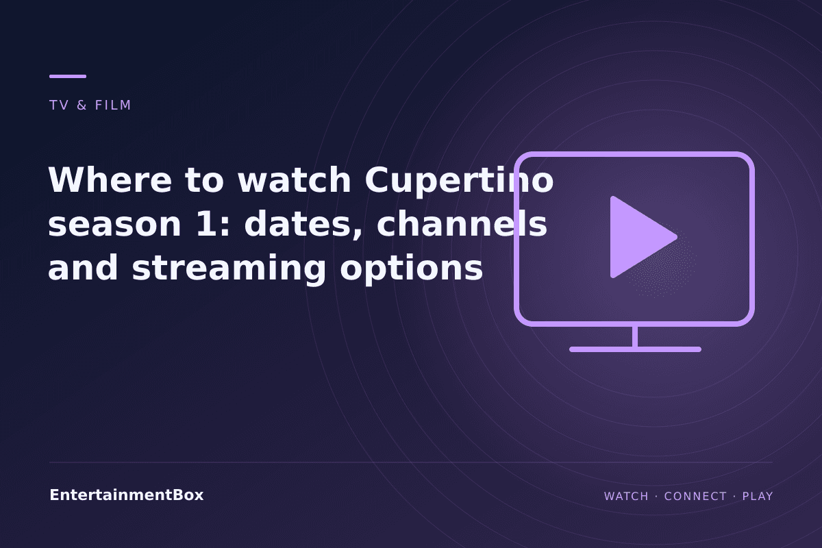 EntertainmentBox editorial cover: Where to watch Cupertino season 1: dates, channels and streaming options