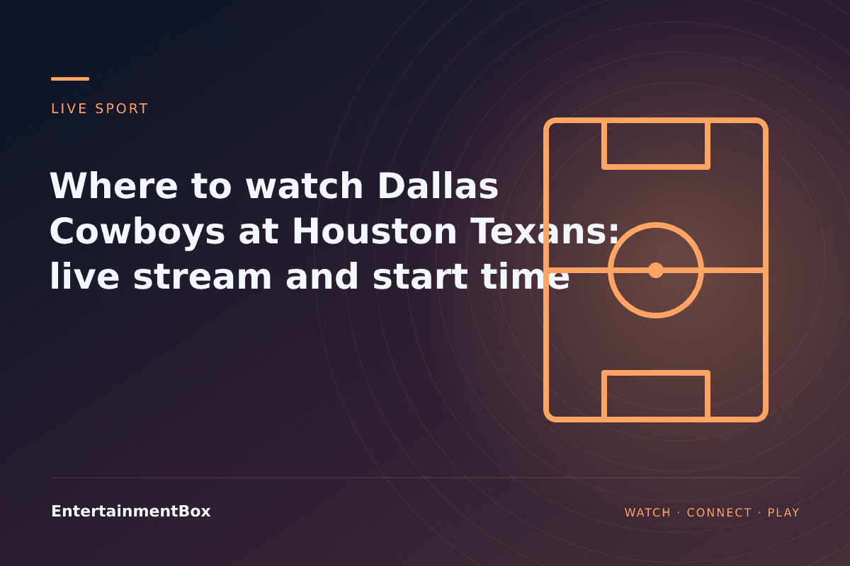 EntertainmentBox editorial cover: Where to watch Dallas Cowboys at Houston Texans: live stream and start time
