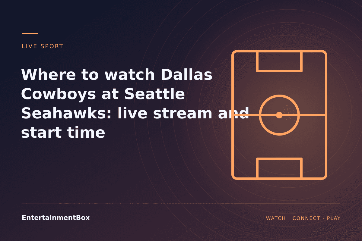 EntertainmentBox editorial cover: Where to watch Dallas Cowboys at Seattle Seahawks: live stream and start time