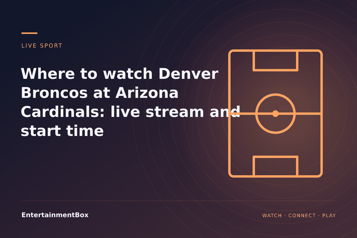 EntertainmentBox editorial cover: Where to watch Denver Broncos at Arizona Cardinals: live stream and start time