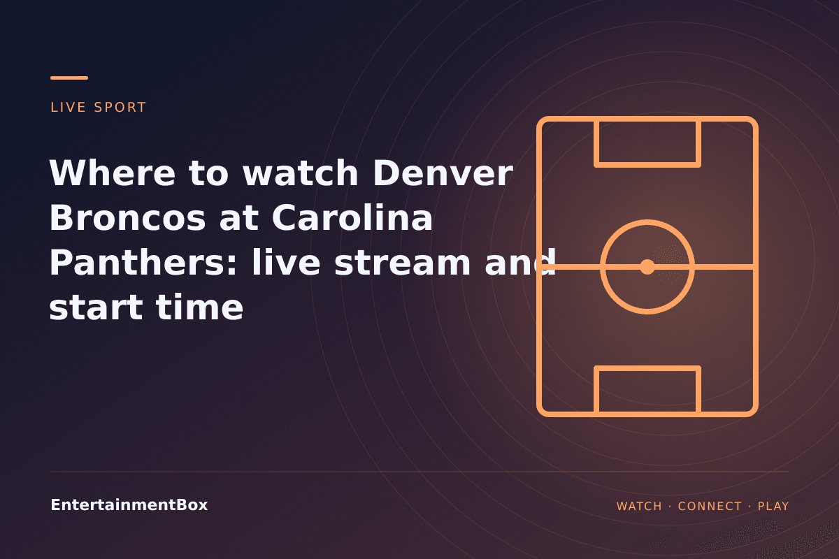 EntertainmentBox editorial cover: Where to watch Denver Broncos at Carolina Panthers: live stream and start time