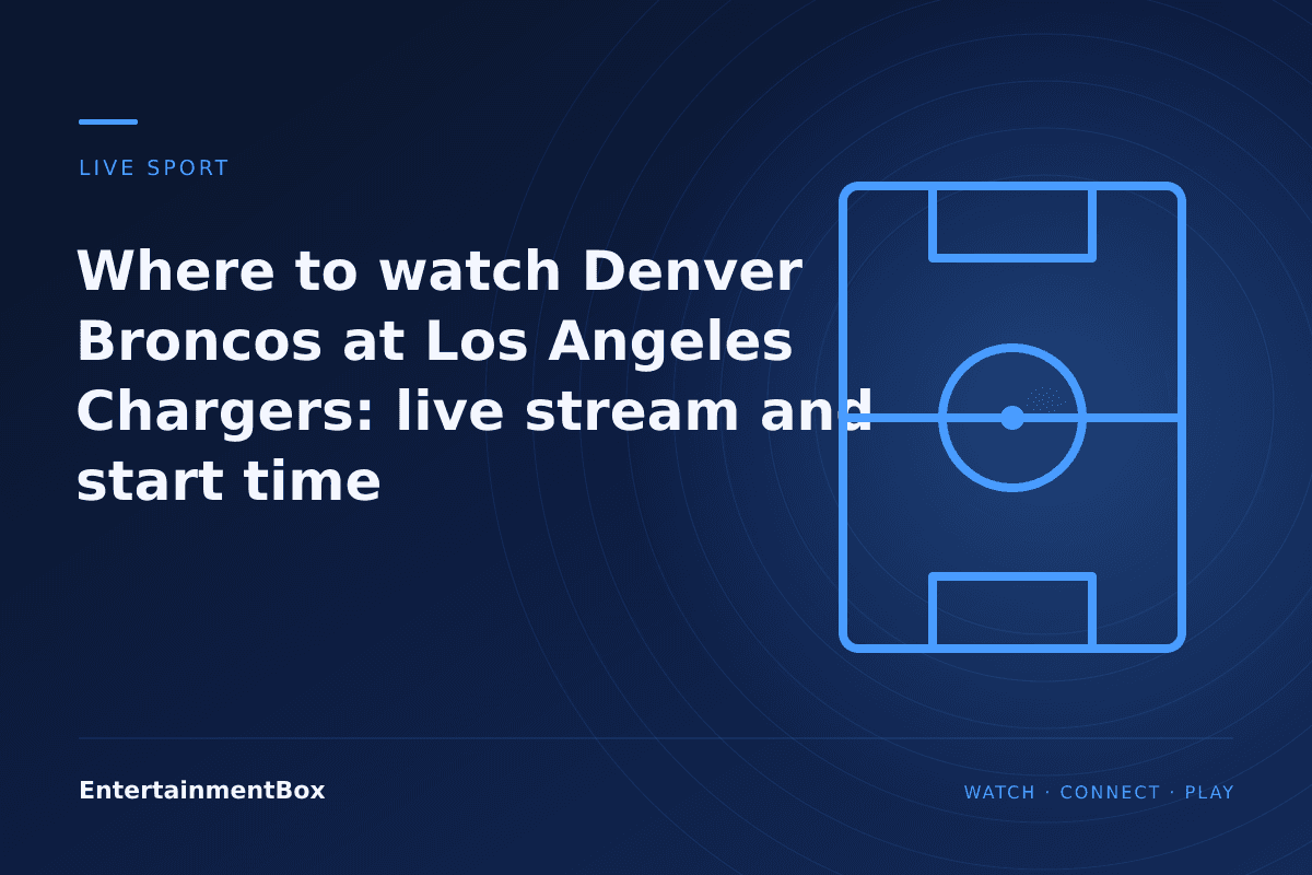 EntertainmentBox editorial cover: Where to watch Denver Broncos at Los Angeles Chargers: live stream and start time