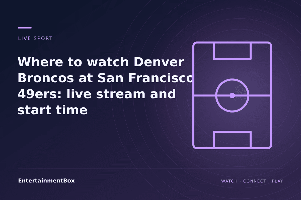 EntertainmentBox editorial cover: Where to watch Denver Broncos at San Francisco 49ers: live stream and start time