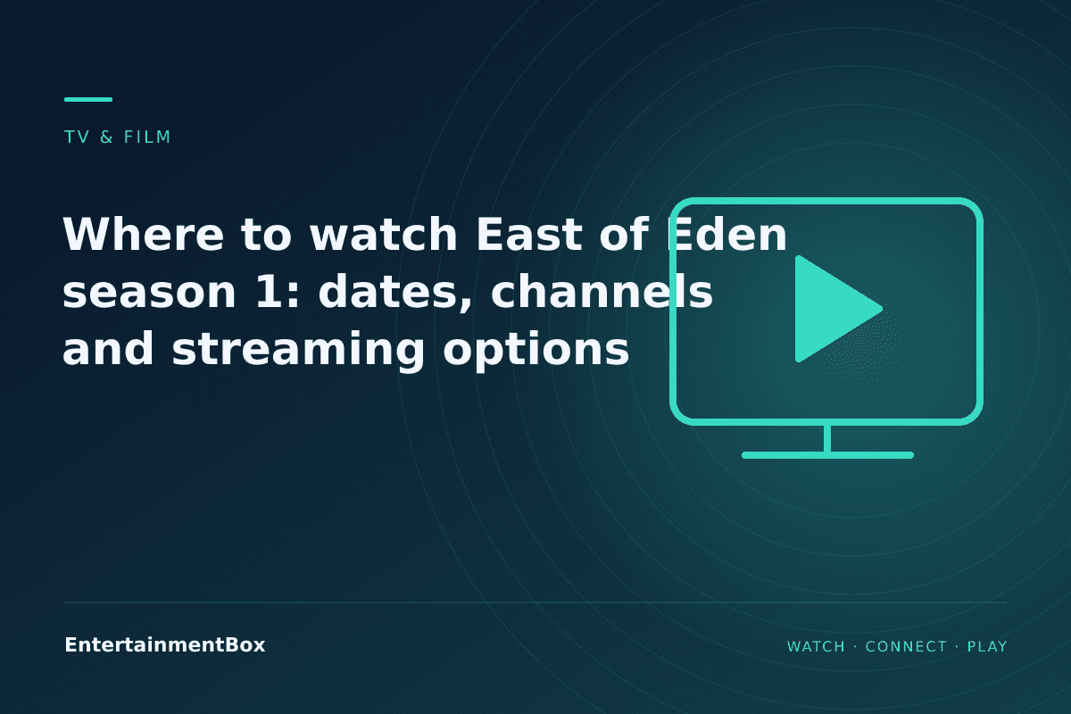 EntertainmentBox editorial cover: Where to watch East of Eden season 1: dates, channels and streaming options