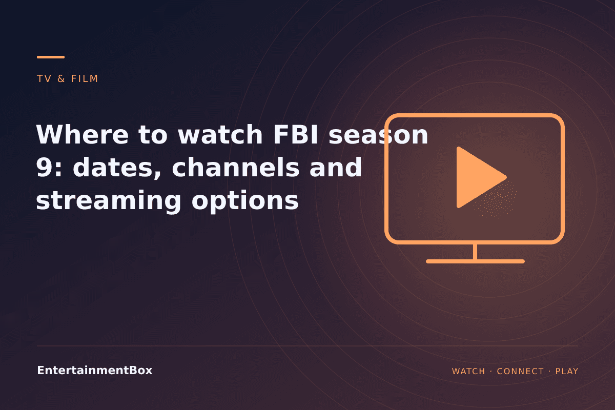 EntertainmentBox editorial cover: Where to watch FBI season 9: dates, channels and streaming options