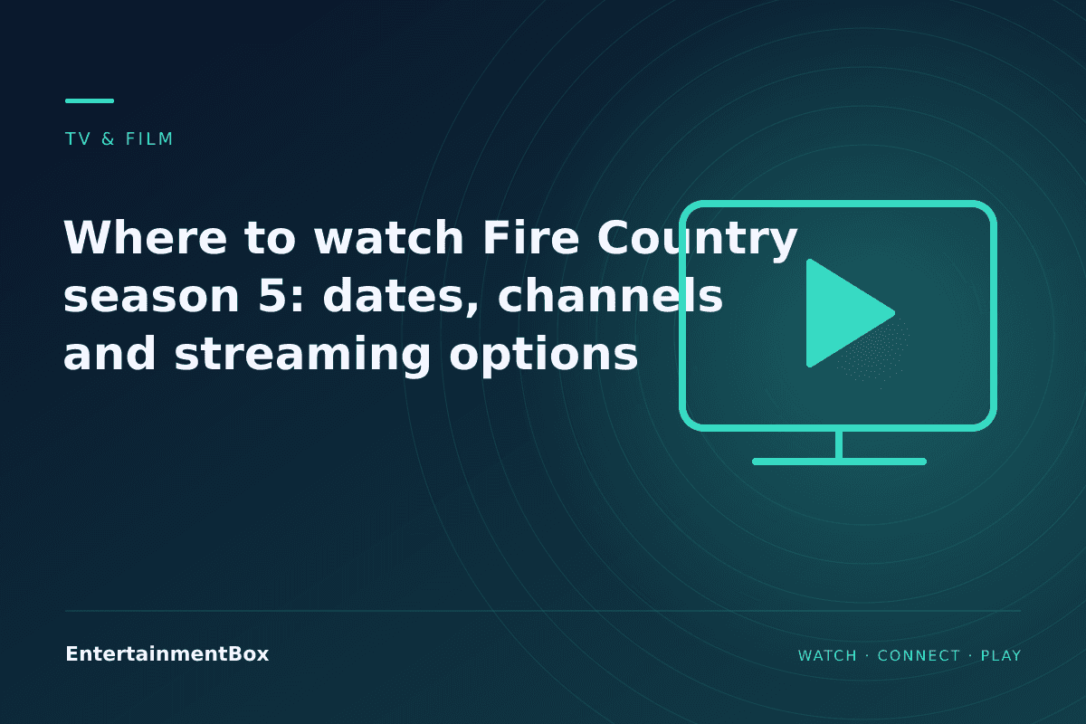 EntertainmentBox editorial cover: Where to watch Fire Country season 5: dates, channels and streaming options