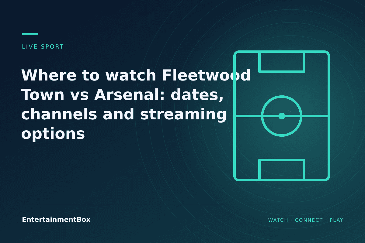 EntertainmentBox editorial cover: Where to watch Fleetwood Town vs Arsenal: dates, channels and streaming options