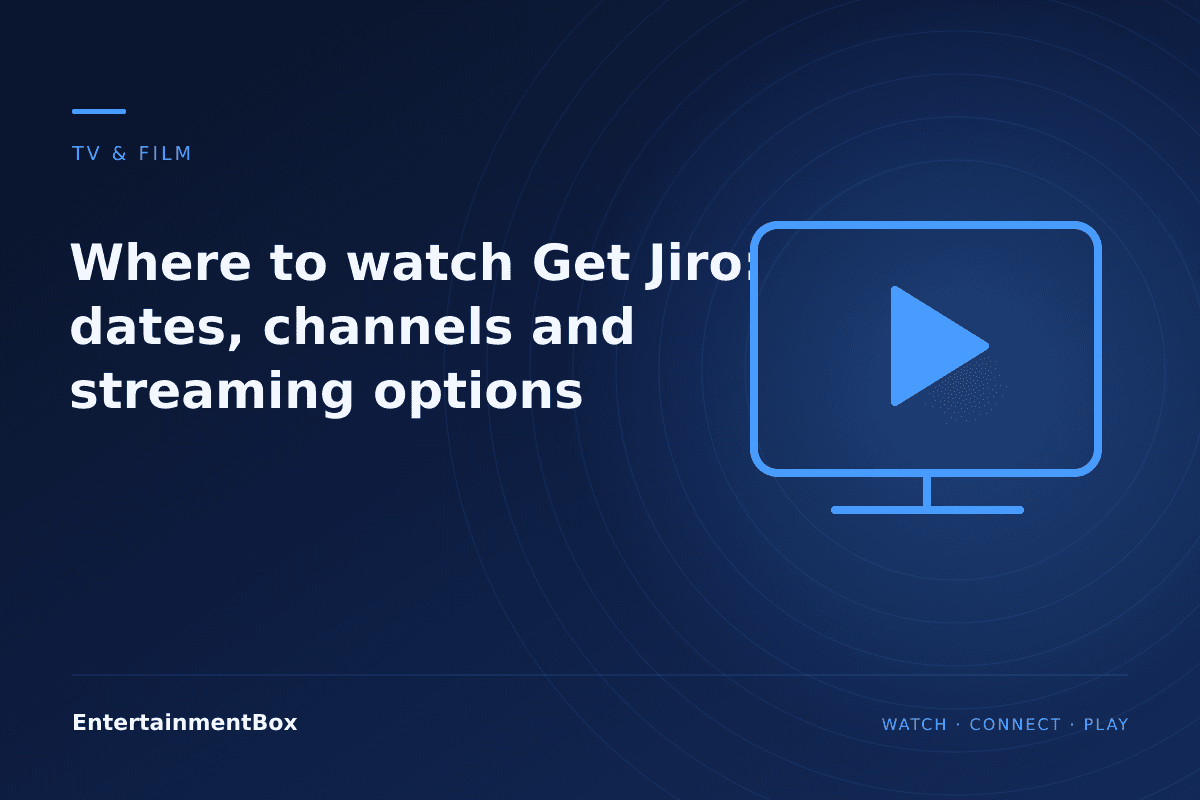 EntertainmentBox editorial cover: Where to watch Get Jiro: dates, channels and streaming options
