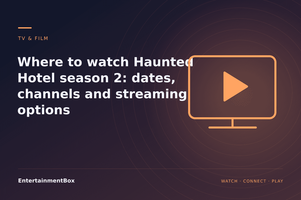 EntertainmentBox editorial cover: Where to watch Haunted Hotel season 2: dates, channels and streaming options